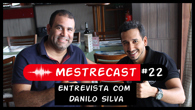 #22 – MestreCast – Entrevista com Danilo Silva