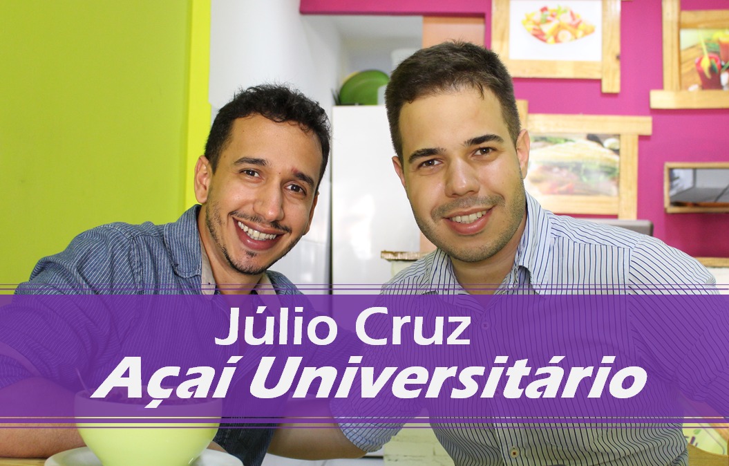 Entrevista com Júlio Cruz do Açaí Universitário